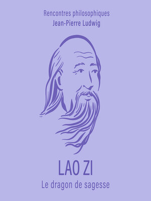 cover image of Lao Zi. Le dragon de sagesse